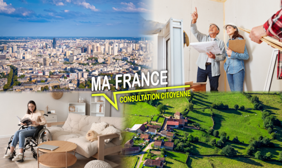 Ma France, consultation citoyenne. "Aider les Français à bien se loger : quelles sont vos solutions ?"