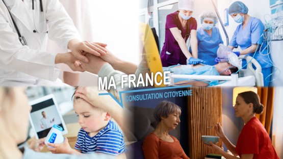 Ma France, consultation citoyenne. "Comment être mieux soigné dans notre pays ?"